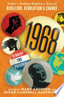 1968  Today   s Authors Explore a Year of Rebellion  Revolution  and Change Book