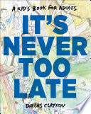 It s Never Too Late Book