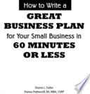 How to Write a Great Business Plan for Your Small Business in 60 Minutes Or Less
