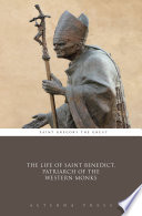 The Life of Saint Benedict  Patriarch of the Western Monks