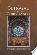 The Betrayal of Christianity