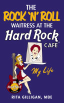 The Rock 'N’ Roll Waitress at the Hard Rock Cafe