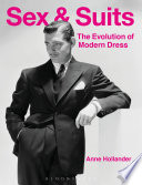 Sex and suits : the evolution of modern dress /