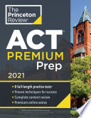 Princeton Review ACT Premium Prep  2021 Book