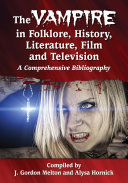 The Vampire in Folklore, History, Literature, Film and Television
