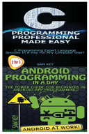 C Programming Professional Made Easy and Android Programming in a Day!