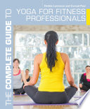 The Complete Guide to Yoga for Fitness Professionals Book