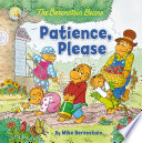 The Berenstain Bears Patience  Please