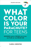 What Color Is Your Parachute  for Teens  Fourth Edition