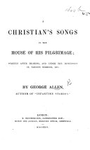 A Christian s Songs in the House of his Pilgrimage  etc