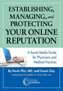 Establishing, Managing, and Protecting Your Online Reputation