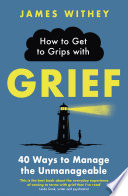 How to Get to Grips with Grief