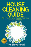 House Cleaning Guide : 70+ Top Natural House Cleaning Hacks Exposed