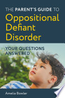 The Parent   s Guide to Oppositional Defiant Disorder
