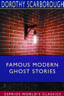 Famous Modern Ghost Stories  Esprios Classics 
