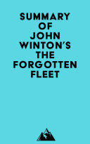 Summary of John Winton's The Forgotten Fleet