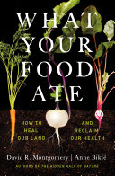 link to What your food ate : how to heal our land and reclaim our health in the TCC library catalog