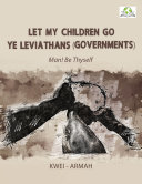 Let My Children Go, Ye Leviathans (Governments)