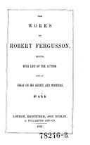 The Works of Robert Fergusson. Edited, with Life of the Author and an Essay on His Genius and Writings by A.B.G