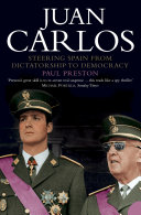 Juan Carlos: Steering Spain from Dictatorship to Democracy ...