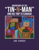 Adventures of the “Tin-N-Man” and His Trip to Canada! Pdf/ePub eBook