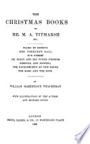 The Works of William Makepeace Thackeray: The Christmas books of Mr. M. A. Titmarsh, etc