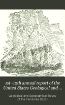 1st  12th Annual Report of the United States Geological and Geographical Survey of the Territories    