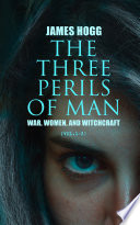 The Three Perils of Man  War  Women  and Witchcraft  Vol 1 3 