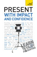 Present with Impact and Confidence: Teach Yourself