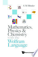 Mathematics, Physics & Chemistry With The Wolfram Language