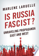 Is Russia fascist? : unraveling propaganda east and west /