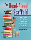 The Read-Aloud Scaffold: Best Books to Enhance Content Area Curriculum, Grades Pre-K–3