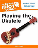 The Complete Idiot s Guide to Playing the Ukulele Book