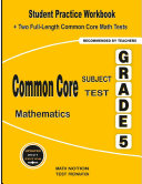 Common Core Subject Test Mathematics Grade 5: Student Practice Workbook + Two Full-Length Common Core Math Tests