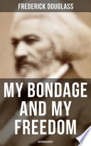 My Bondage and My Freedom  Autobiography 