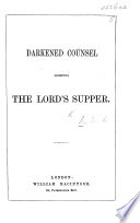 Darkened Counsel respecting the Lord s Supper   By M  B  H  