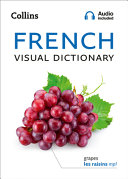 French Visual Dictionary: a Photo Guide to Everyday Words and Phrases in French (Collins Visual Dictionary)