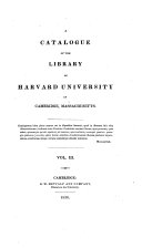 A Catalogue of the Library of Harvard University in Cambridge, Massachusetts ...: pt. 1 Systematic index. pt. 2 A catalogue of the maps and charts in the library