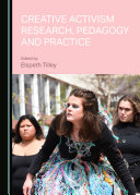 Creative Activism Research, Pedagogy and Practice