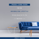 Frugal Living Guide For The Minimalism Lifestyle  Ultimate Boxed Set For The Minimalist  3 Books In 1 Boxed Set