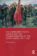 The Communist Youth League and the Transformation of the Soviet Union, 1917-1932