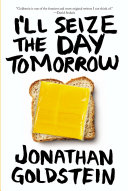I'll Seize the Day Tomorrow Book Jonathan Goldstein
