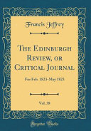 The Edinburgh Review  Or Critical Journal  Vol  38 Book