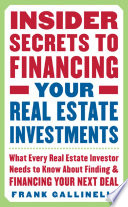 Insider Secrets to Financing Your Real Estate Investments  What Every Real Estate Investor Needs to Know About Finding and Financing Your Next Deal Book