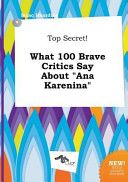 Top Secret! What 100 Brave Critics Say about Ana Karenina
