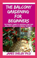 The Balcony Gardening for Beginners