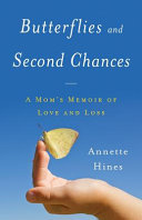 Butterflies and Second Chances  A Mom s Memoir of Love and Loss
