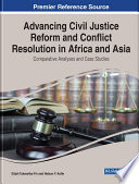 Advancing Civil Justice Reform and Conflict Resolution in Africa and Asia  Comparative Analyses and Case Studies