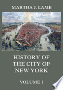 History of the City of New York  Volume 1