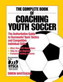 The Complete Book of Coaching Youth Soccer Book PDF